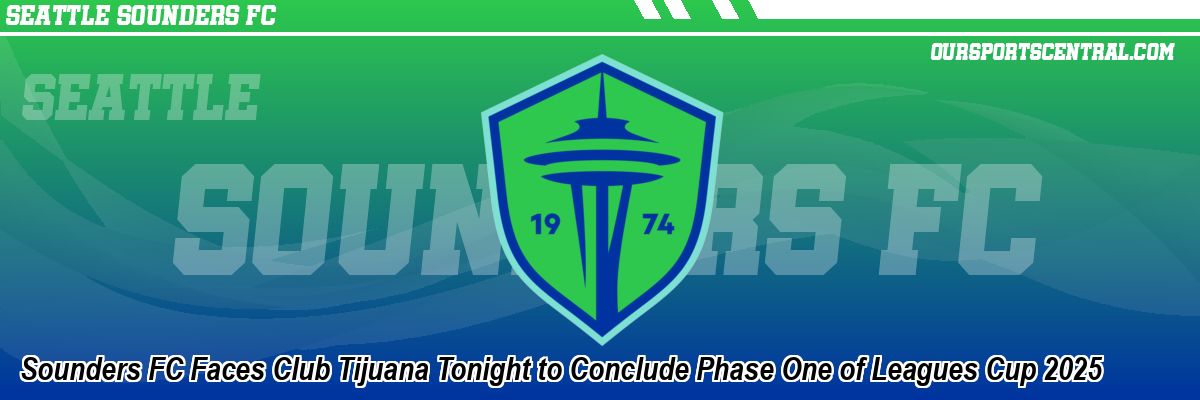 Sounders Stage Comeback Victory Over Club Tijuana in Leagues Cup Clash